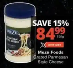 Checkers Hyper Mezé Foods Grated Parmesan Style Cheese offer