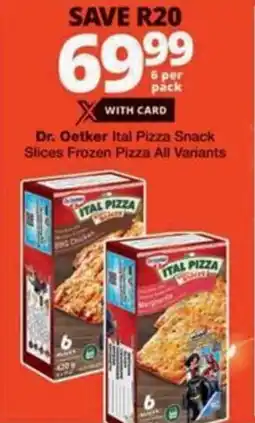 Checkers Hyper Dr. Oetker Ital Pizza Snack Slices Frozen Pizza All Variants offer