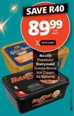 Checkers Hyper Nestlé Premium/ Dairymaid Gelata Roma Ice Cream offer