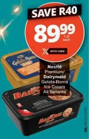 Checkers Hyper Nestlé Premium/ Dairymaid Gelata Roma Ice Cream offer