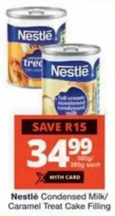 Checkers Hyper Nestlé Condensed Milk/ Caramel Treat Cake Filling offer