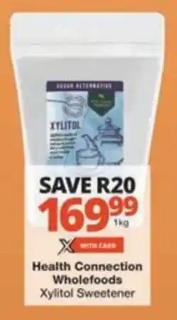 Checkers Hyper Health Connection Wholefoods Xylitol Sweetener offer