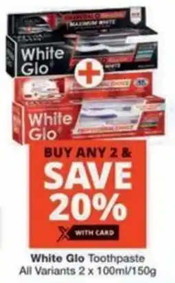 Checkers Hyper White Glo Toothpaste All Variants offer