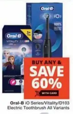 Checkers Hyper Oral-B iO Series/ Vitality/ D103 Electric Toothbrush All Variants offer
