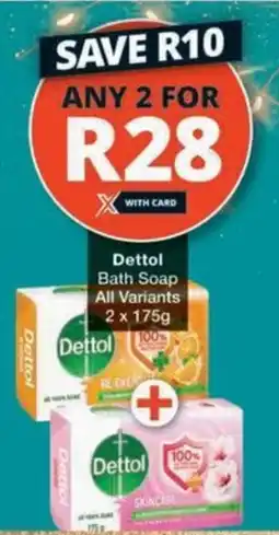 Checkers Hyper Dettol Bath Soap All Variants offer