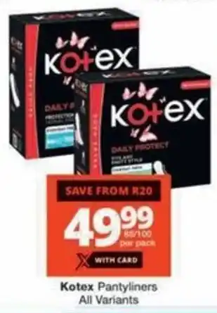 Checkers Hyper Kotex Pantyliners All Variants offer
