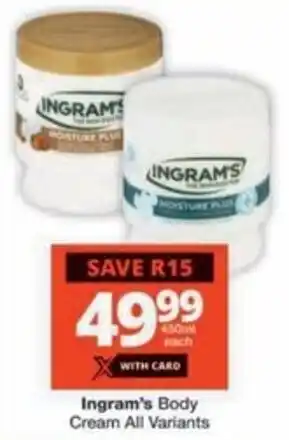 Checkers Hyper Ingram's Body Cream All Variants offer