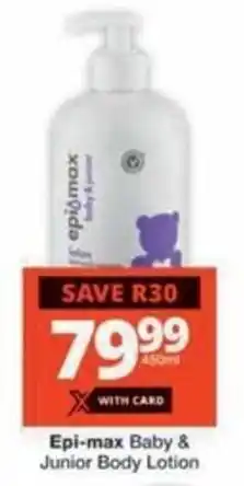 Checkers Hyper Epi-max Baby & Junior Body Lotion offer