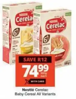 Checkers Hyper Nestlé Cerelac Baby Cereal All Variants offer