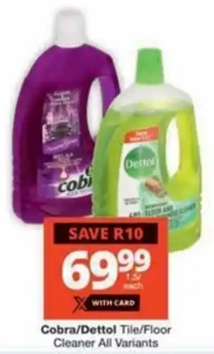 Checkers Hyper Cobra/ Dettol Tile/ Floor Cleaner All Variants offer