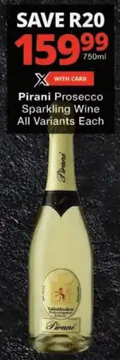 Checkers Pirani Prosecco Sparkling Wine All Variants offer