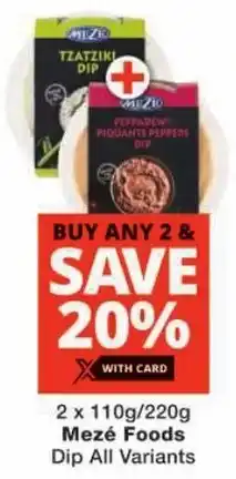 Checkers Mezé Foods Dip All Variants offer