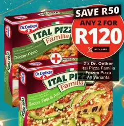 Checkers Dr. Oetker Ital Pizza Familia Frozen Pizza All Variants offer