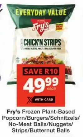 Checkers Fry's Frozen Plant-Based Popcorn/ Burgers/ Schnitzels/ No-Meat Balls/ Nuggets/ Strips/ Butternut Balls offer