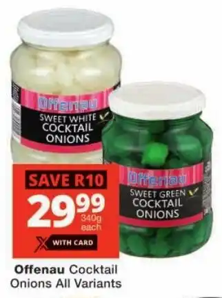 Checkers Offenau Cocktail Onions All Variants offer