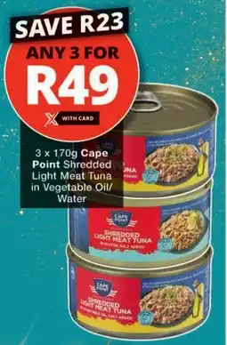 Checkers Cape Point Shredded Light Meat Tuna Atoes in Vegetable Oil/ Water offer