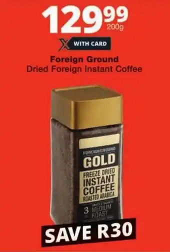 Checkers Foreign Ground Dried Foreign Instant Coffee offer