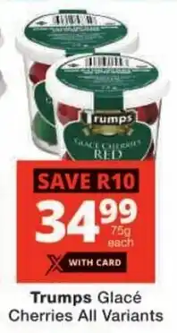 Checkers Trumps Glacé Cherries All Variants offer