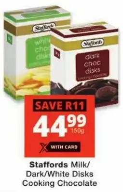 Checkers Staffords Milk/ Dark/ White Disks Cooking Chocolate offer