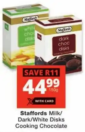 Checkers Staffords Milk/ Dark/ White Disks Cooking Chocolate offer