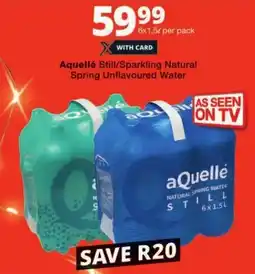 Checkers Aquellé Still/ Sparkling Natural Spring Unflavoured Water offer