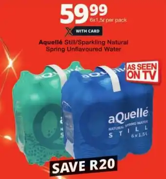 Checkers Aquellé Still/ Sparkling Natural Spring Unflavoured Water offer
