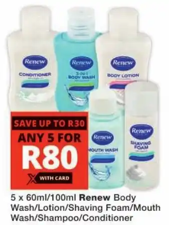 Checkers Renew Body Wash/ Lotion/ Shaving Foam/ Mouth Wash/ Shampoo/ Conditioner offer
