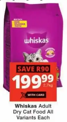 Checkers Whiskas Adult Dry Cat Food All Variants offer