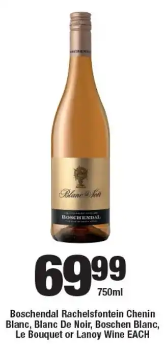OK Liquor Boschendal Rachelsfontein Chenin Blanc, Blanc De Noir, Boschen Blanc, Le Bouquet or Lanoy Wine offer