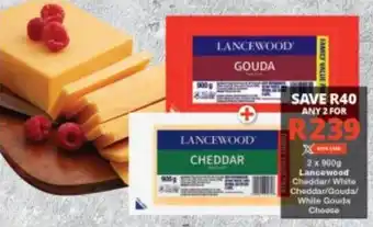 Lancewood Cheddar/ White Cheddar/ Gouda/ White Gouda Choose