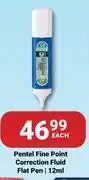PNA Pentel Fine Point Correction Fluid Flat Pen-12ml Each offer