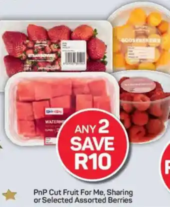 PnP Cut Fruit For Me, Sharing or Selected Assorted Berries