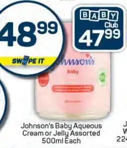 Pick n Pay Johnson's Baby Aqueous Cream or Jelly Assorted 500ml Each offer