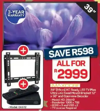 Pick n Pay Hypermarket MAXDORF 39" 99cm HD Ready LED TV Plus Ultra Link Fixed Mount Bracket 12" x 50" and Openview Decoder offer
