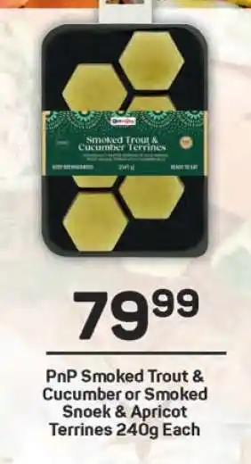 Pick n Pay PnP Smoked Trout & Cucumber or Smoked Snoek & Apricot Terrines 240g Each offer