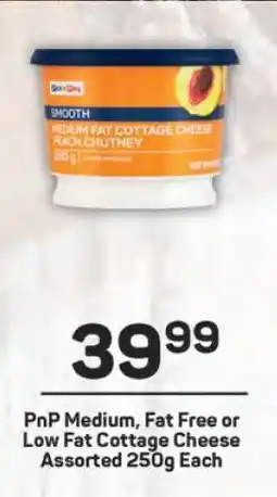 Pick n Pay PnP Medium, Fat Free or Low Fat Cottage Cheese Assorted 250g Each offer