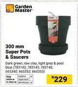 Builders Warehouse Garden Master 300mm Super Pots & Saucers offer