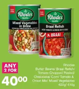 Save Hyper Rhodes Butter Beans/ Braai Relish/ Tomato Chopped Peeled/ Chakalaka/ Corn/ Tomato & Onion Mix/ Mixed Vegetables offer