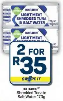 Pick n Pay Hypermarket no name Shredded Tuna in Salt Water offer