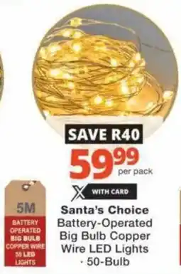 Checkers Hyper Santa's Choice Battery-Operated Big Bulb Copper Wire LED Lights offer
