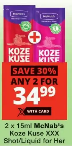Checkers McNab's Koze Kuse XXX Shot/ Liquid for Her offer