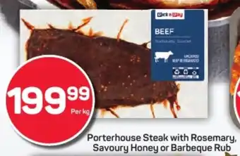 Pick n Pay Hypermarket Porterhouse Steak with Rosemary, Savoury Honey or Barbeque Rub offer