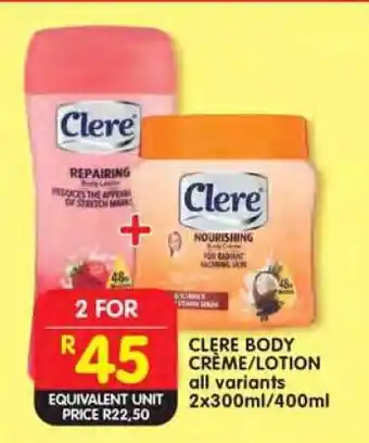 Shoprite CLERE BODY CREME/LOTION all variants 2x300ml/400ml offer
