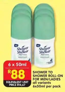 Shoprite SHOWER TO SHOWER ROLL-ON FOR MEN/LADIES offer