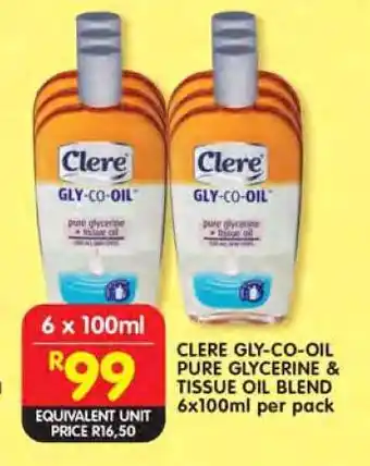 Shoprite CLERE GLY-CO-OIL PURE GLYCERINE & TISSUE OIL BLEND 6x100ml per pack offer