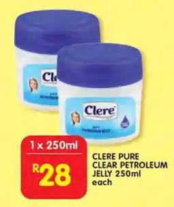 Shoprite CLERE PURE CLEAR PETROLEUM JELLY 250ml offer