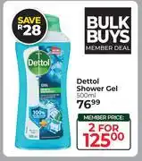Dis-Chem Dettol Shower Gel-For 2 x 500ml offer