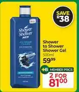 Dis-Chem Shower To Shower Shower Gel-For 2 x 500ml offer