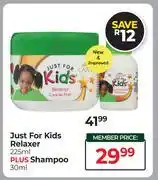 Dis-Chem Just For Kids Relaxer 225ml Plus Shampoo 30ml offer