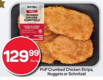 Pick n Pay PnP Crumbed Chicken Strips, Nuggets or Schnitzel offer